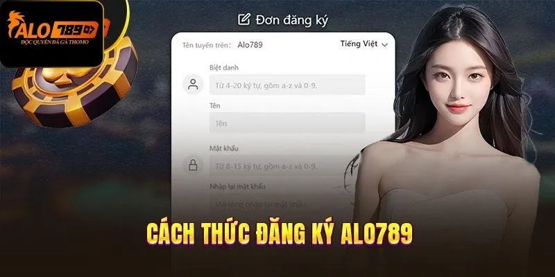 Hướng dẫn chi tiết cách đăng ký tài khoản Alo789